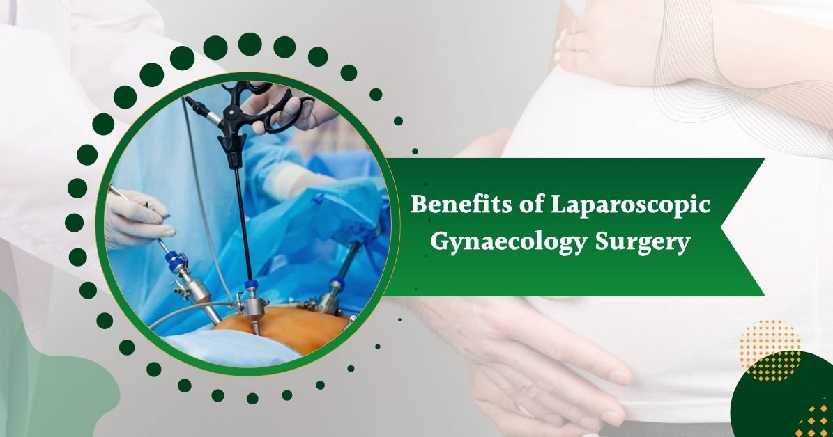 Benefits of Laparoscopic Gynaecology Surgery