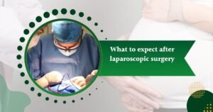 What to expect after laparoscopic surgery